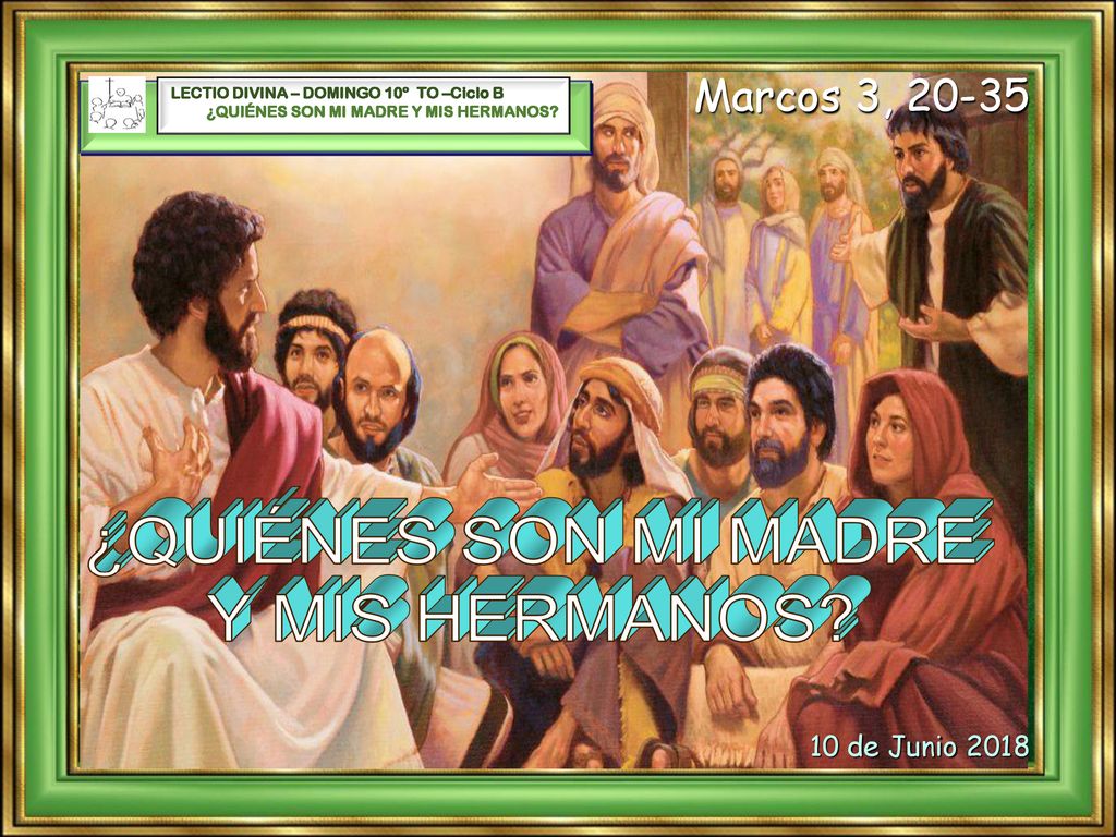 ¿QUIÉNES SON MI MADRE Y MIS HERMANOS Marcos 3, de Junio 2018