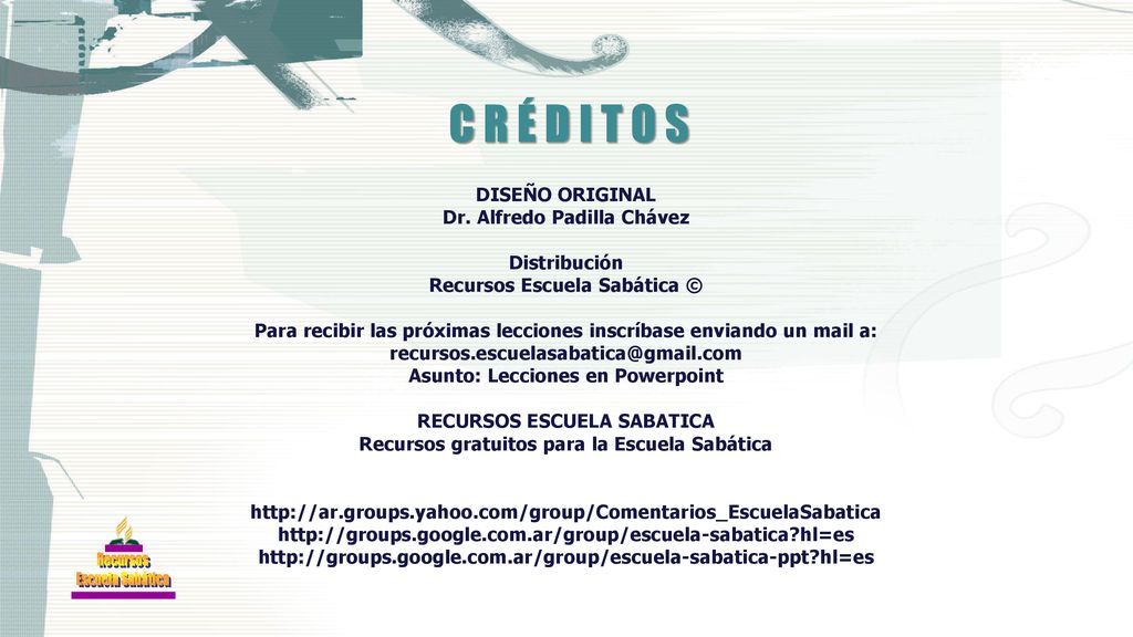 C R É D I T O S DISEÑO ORIGINAL Dr. Alfredo Padilla Chávez
