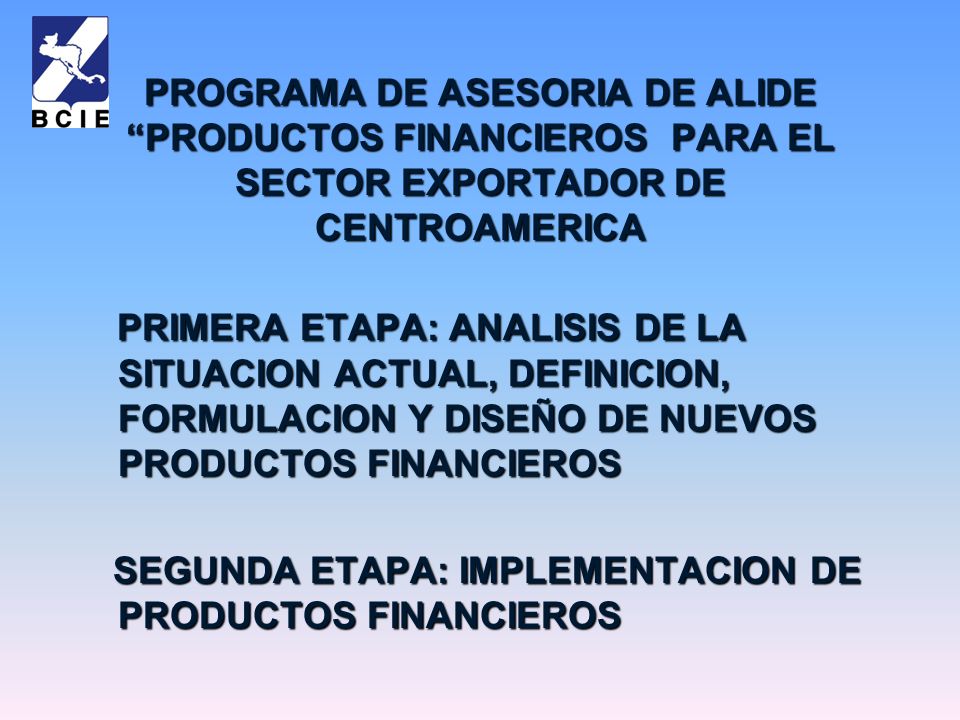 PROGRAMA DE ASESORIA DE ALIDE PRODUCTOS FINANCIEROS PARA EL SECTOR EXPORTADOR DE CENTROAMERICA