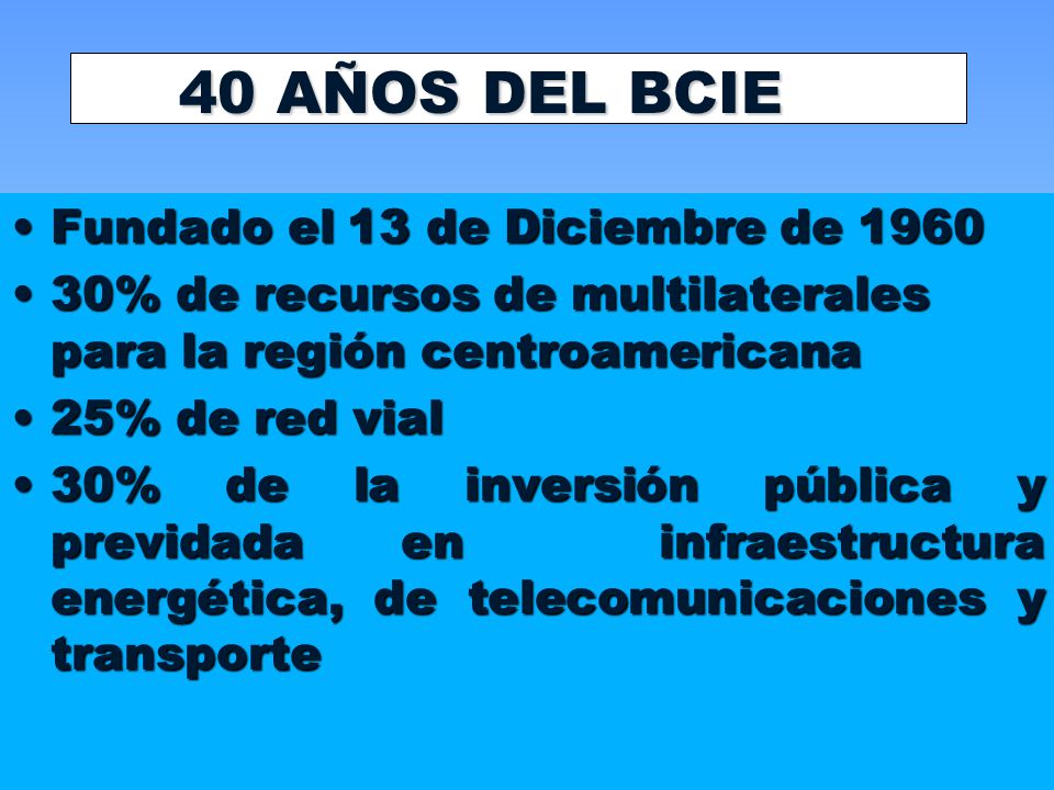 40 AÑOS DEL BCIE Fundado el 13 de Diciembre de 1960