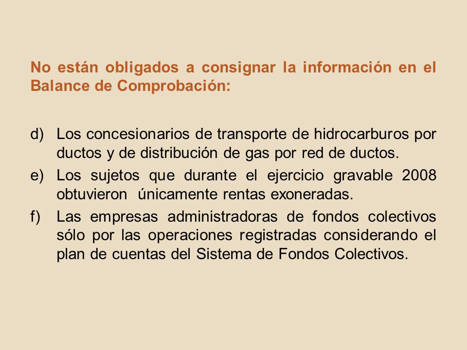No están obligados a consignar la información en el Balance de Comprobación: