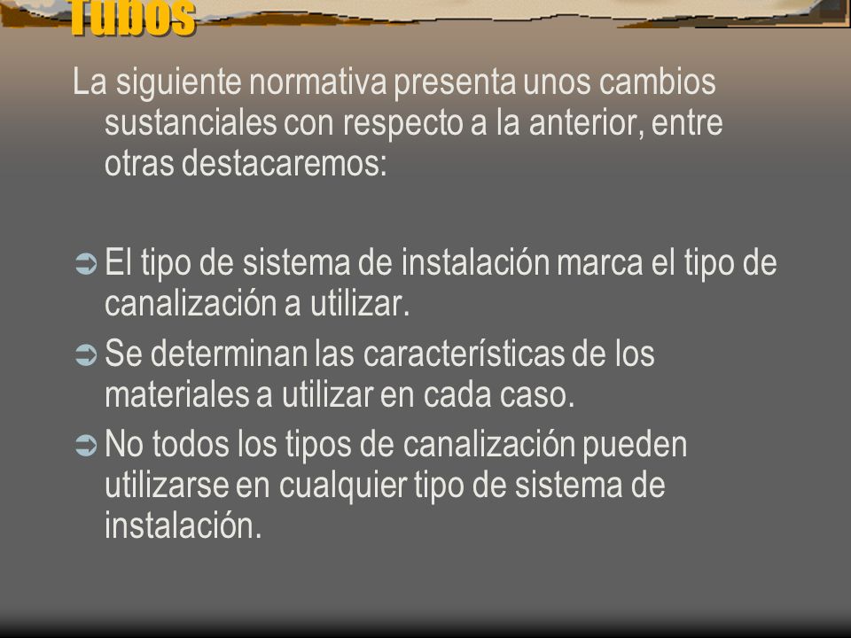 Tubos La siguiente normativa presenta unos cambios sustanciales con respecto a la anterior, entre otras destacaremos: