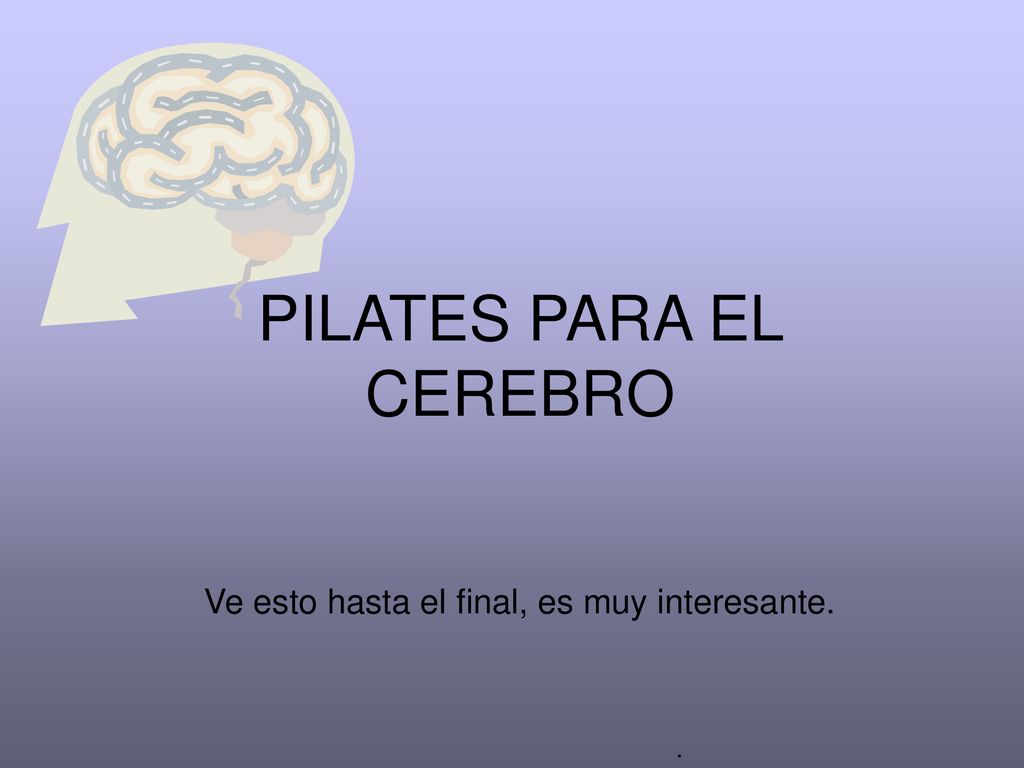PILATES PARA EL CEREBRO Ve esto hasta el final, es muy interesante.