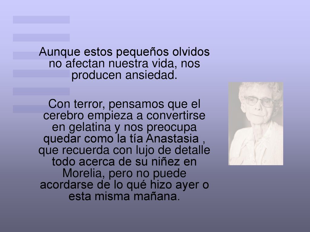 Aunque estos pequeños olvidos no afectan nuestra vida, nos producen ansiedad.