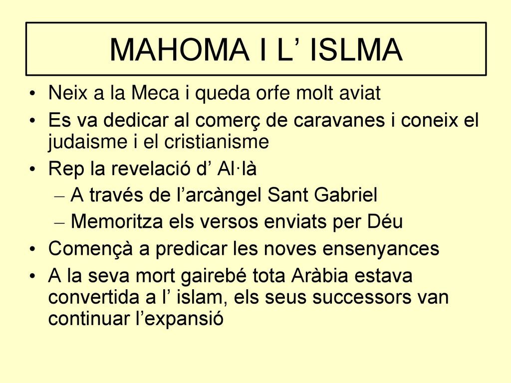 MAHOMA I L’ ISLMA Neix a la Meca i queda orfe molt aviat