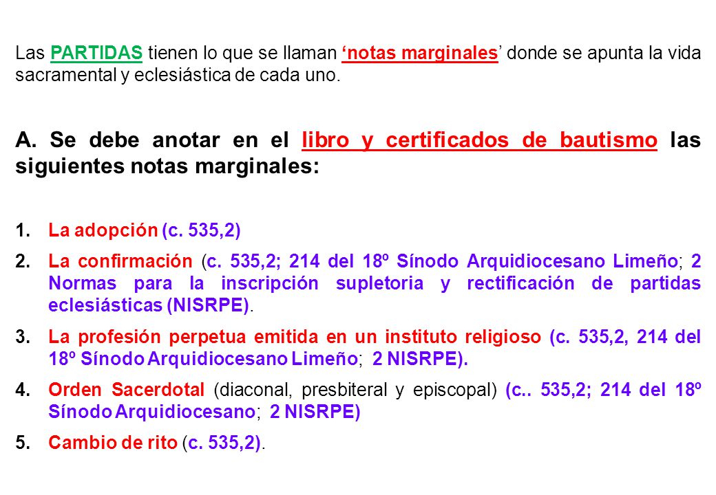 Las PARTIDAS tienen lo que se llaman ‘notas marginales’ donde se apunta la vida sacramental y eclesiástica de cada uno.