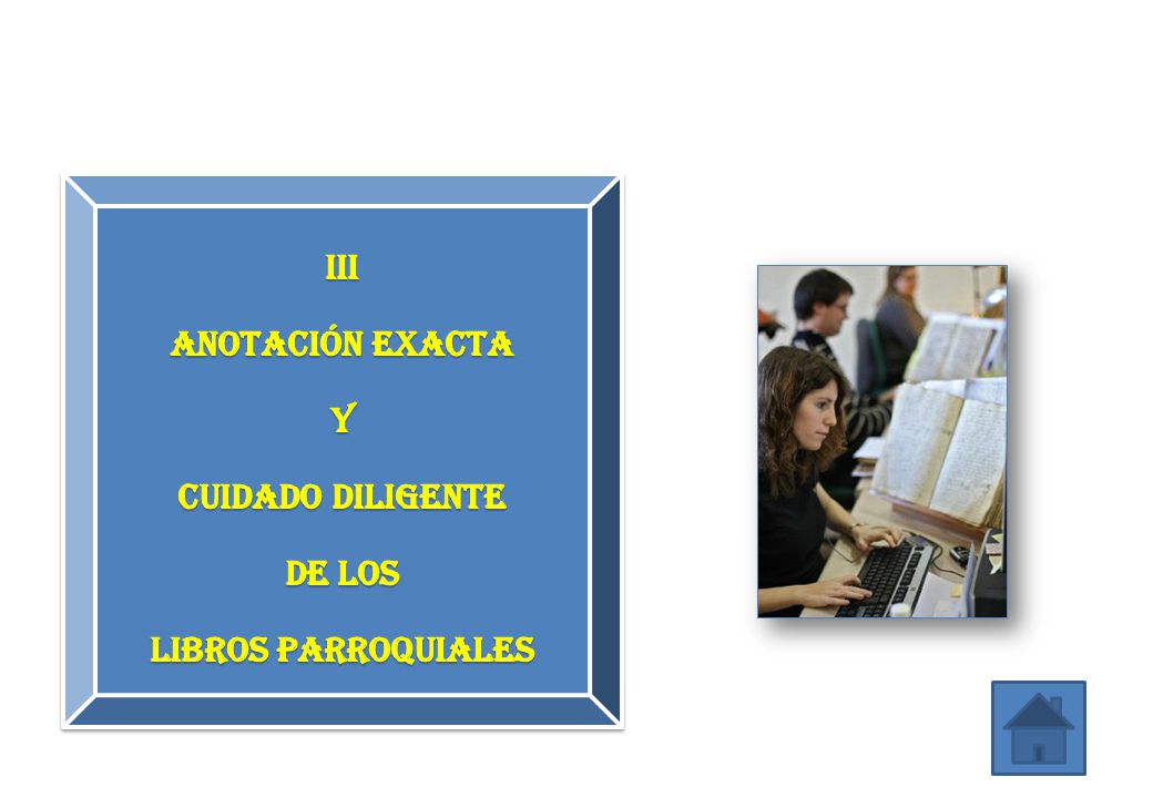 iII ANOTACIÓN EXACTA Y CUIDADO DILIGENTE DE LOS LIBROS PARROQUIALES