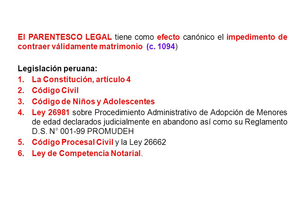El PARENTESCO LEGAL tiene como efecto canónico el impedimento de contraer válidamente matrimonio (c. 1094)