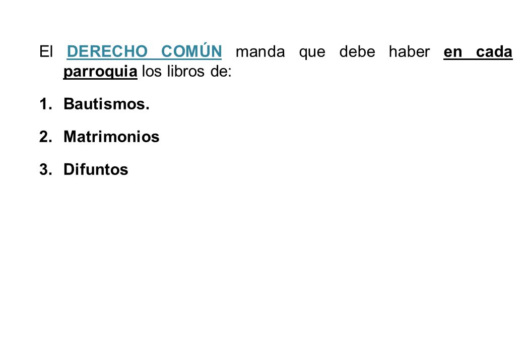 El DERECHO COMÚN manda que debe haber en cada parroquia los libros de: