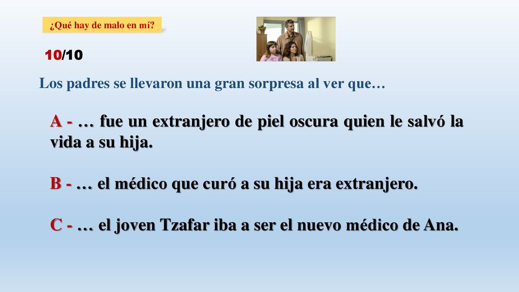 B - … el médico que curó a su hija era extranjero.