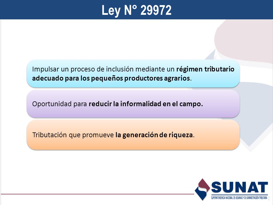 Ley N° Impulsar un proceso de inclusión mediante un régimen tributario adecuado para los pequeños productores agrarios.