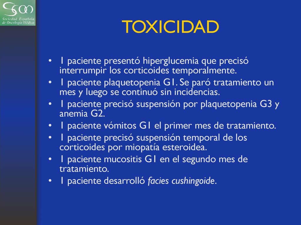 TOXICIDAD 1 paciente presentó hiperglucemia que precisó interrumpir los corticoides temporalmente.