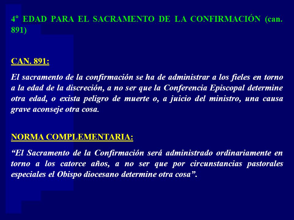 4° EDAD PARA EL SACRAMENTO DE LA CONFIRMACIÓN (can. 891)