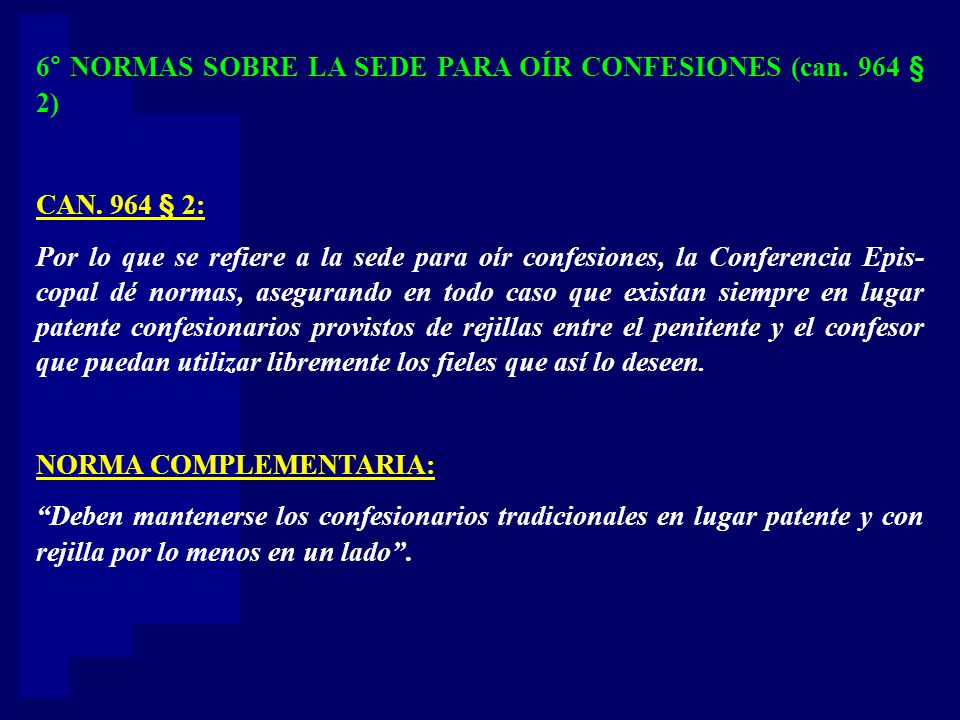 6° NORMAS SOBRE LA SEDE PARA OÍR CONFESIONES (can. 964 § 2)