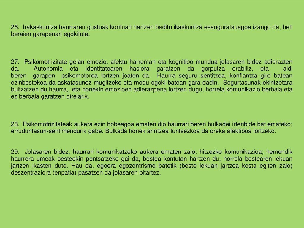 26. Irakaskuntza haurraren gustuak kontuan hartzen baditu ikaskuntza esanguratsuagoa izango da, beti beraien garapenari egokituta.