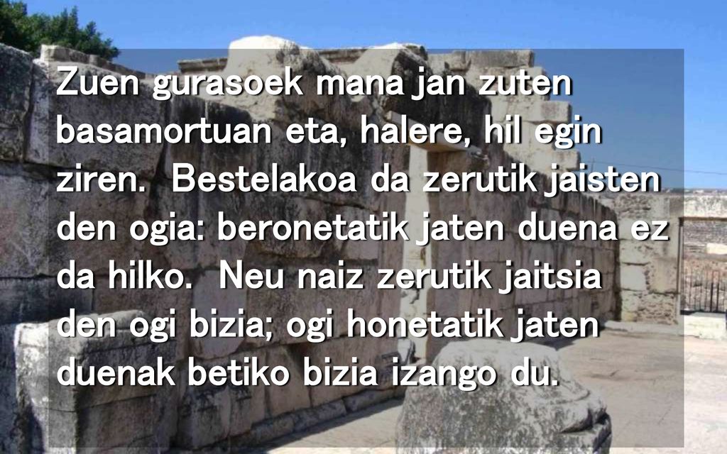 Zuen gurasoek mana jan zuten basamortuan eta, halere, hil egin ziren