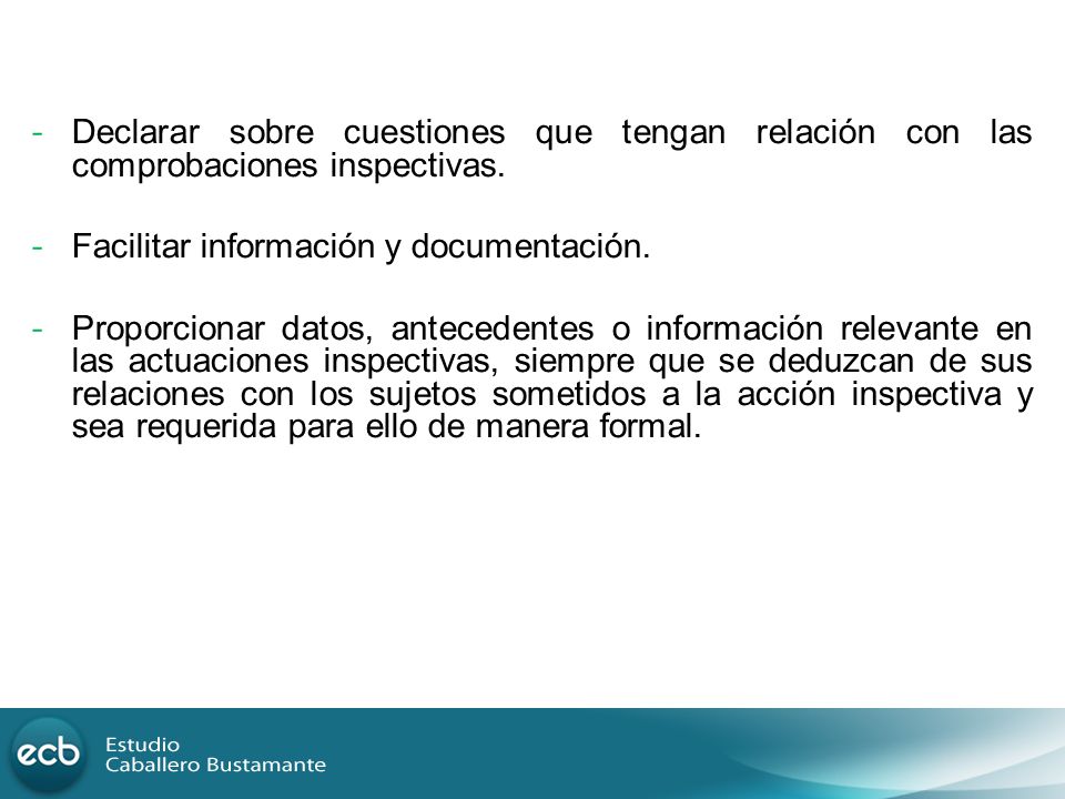 Declarar sobre cuestiones que tengan relación con las comprobaciones inspectivas.