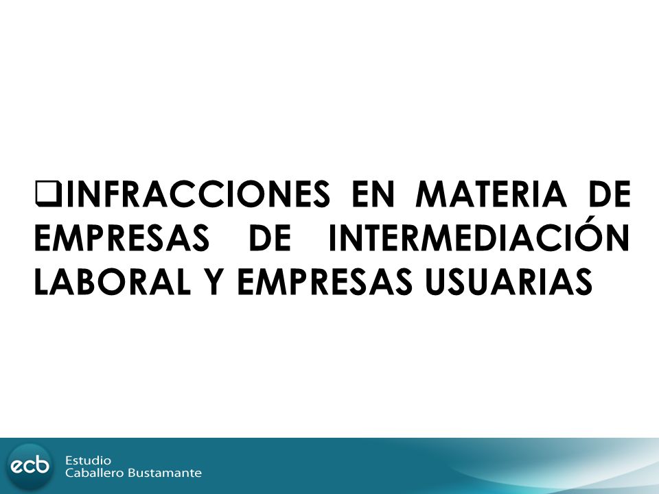 INFRACCIONES EN MATERIA DE EMPRESAS DE INTERMEDIACIÓN LABORAL Y EMPRESAS USUARIAS