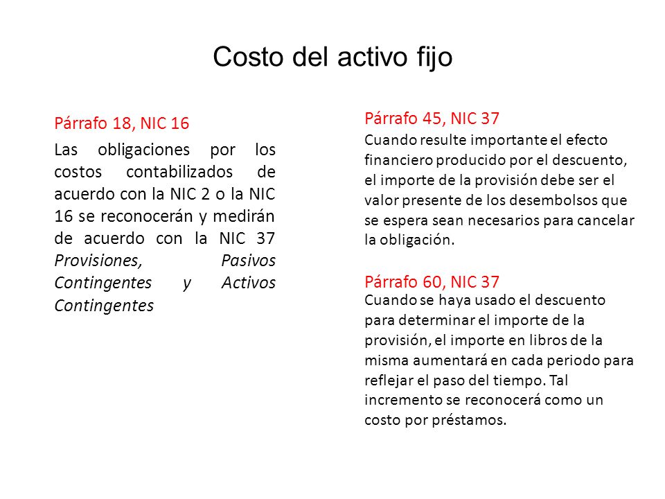 Costo del activo fijo Párrafo 45, NIC 37 Párrafo 18, NIC 16