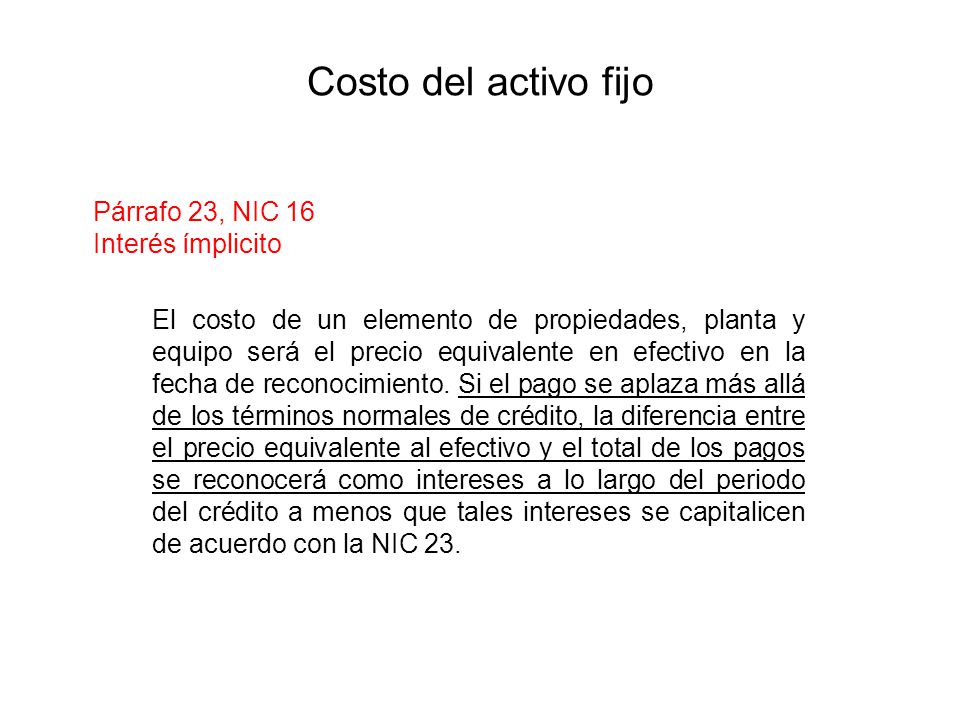Costo del activo fijo Párrafo 23, NIC 16 Interés ímplicito