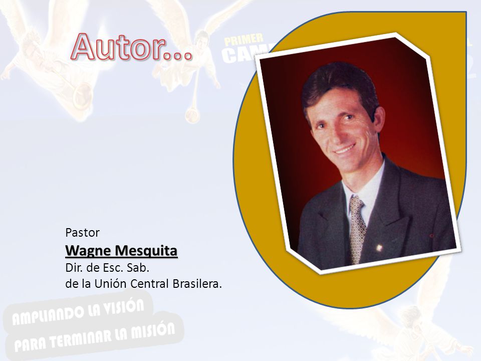 Autor... Wagne Mesquita Pastor Dir. de Esc. Sab.