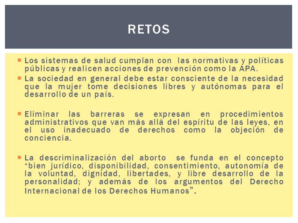 Retos Los sistemas de salud cumplan con las normativas y políticas públicas y realicen acciones de prevención como la APA.