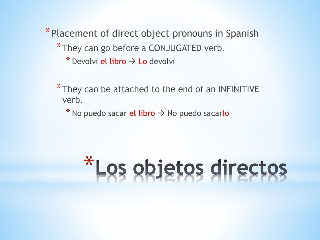 Los objetos directos Placement of direct object pronouns in Spanish