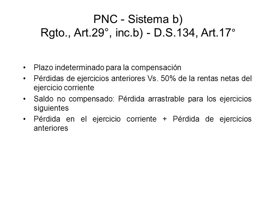 PNC - Sistema b) Rgto., Art.29°, inc.b) - D.S.134, Art.17°