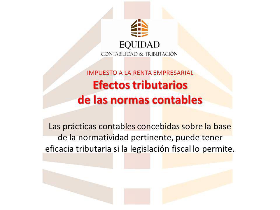 IMPUESTO A LA RENTA EMPRESARIAL Efectos tributarios de las normas contables