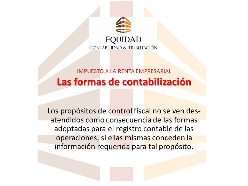 IMPUESTO A LA RENTA EMPRESARIAL Las formas de contabilización