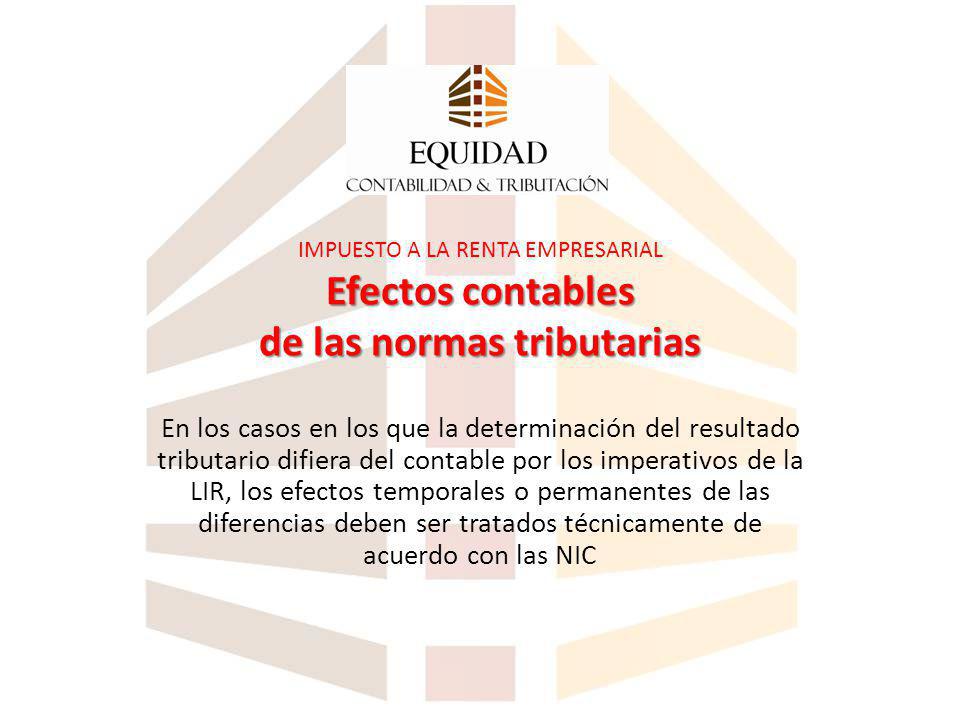 IMPUESTO A LA RENTA EMPRESARIAL Efectos contables de las normas tributarias