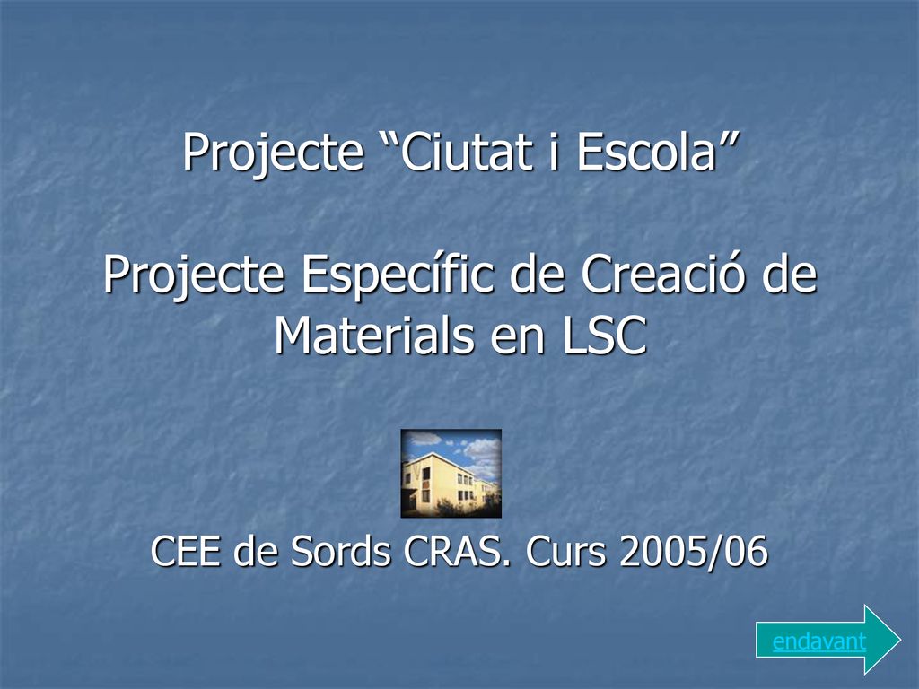 Projecte Ciutat i Escola Projecte Específic de Creació de Materials en LSC