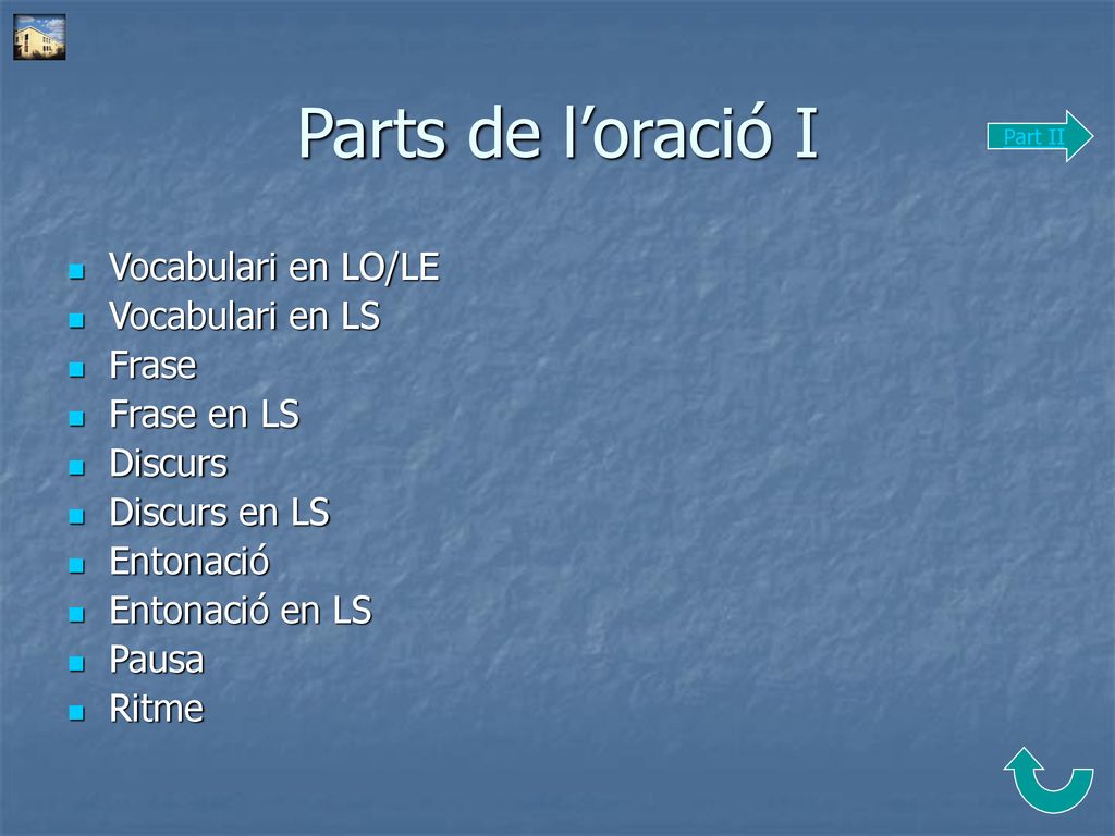 Parts de l’oració I Vocabulari en LO/LE Vocabulari en LS Frase