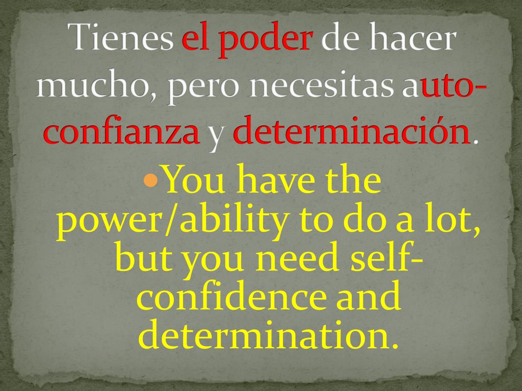 Tienes el poder de hacer mucho, pero necesitas auto-confianza y determinación.