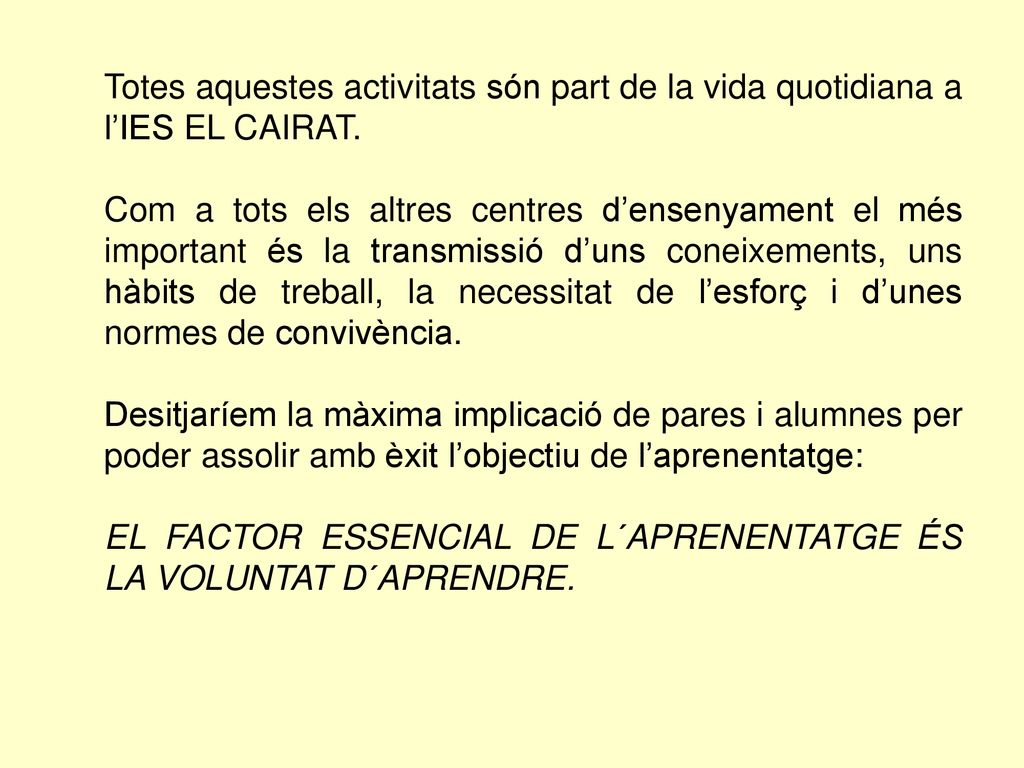 Totes aquestes activitats són part de la vida quotidiana a l’IES EL CAIRAT.