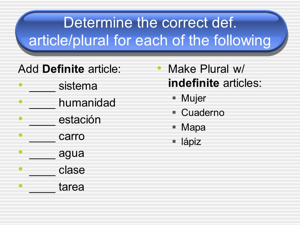 Determine the correct def. article/plural for each of the following