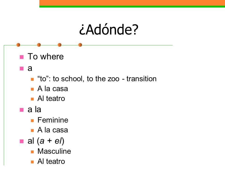 ¿Adónde To where a a la al (a + el)