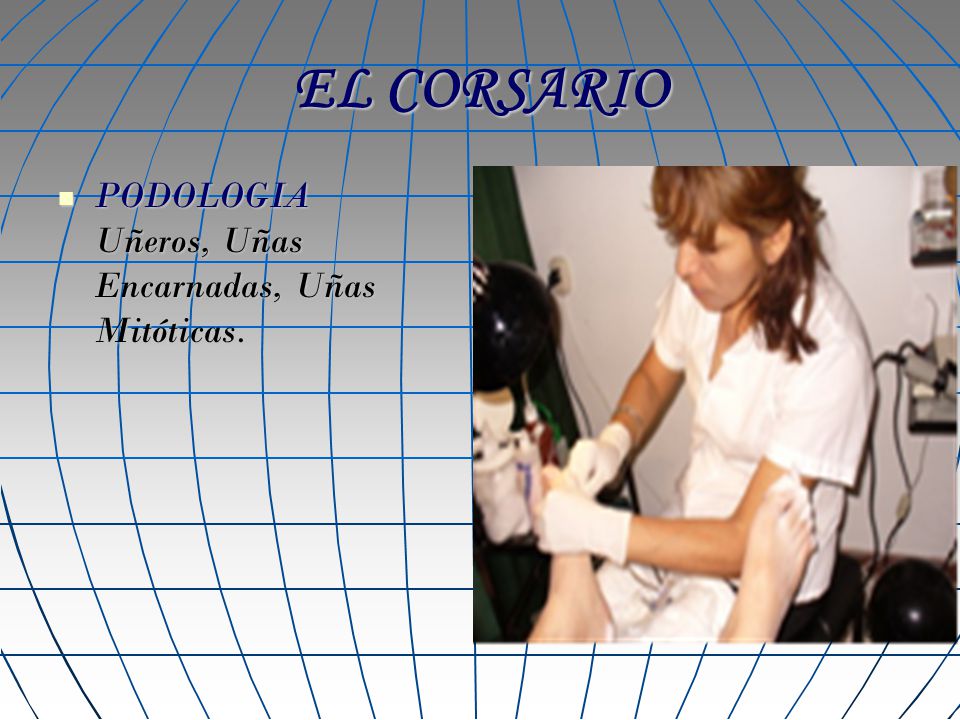 EL CORSARIO PODOLOGIA Uñeros, Uñas Encarnadas, Uñas Mitóticas.