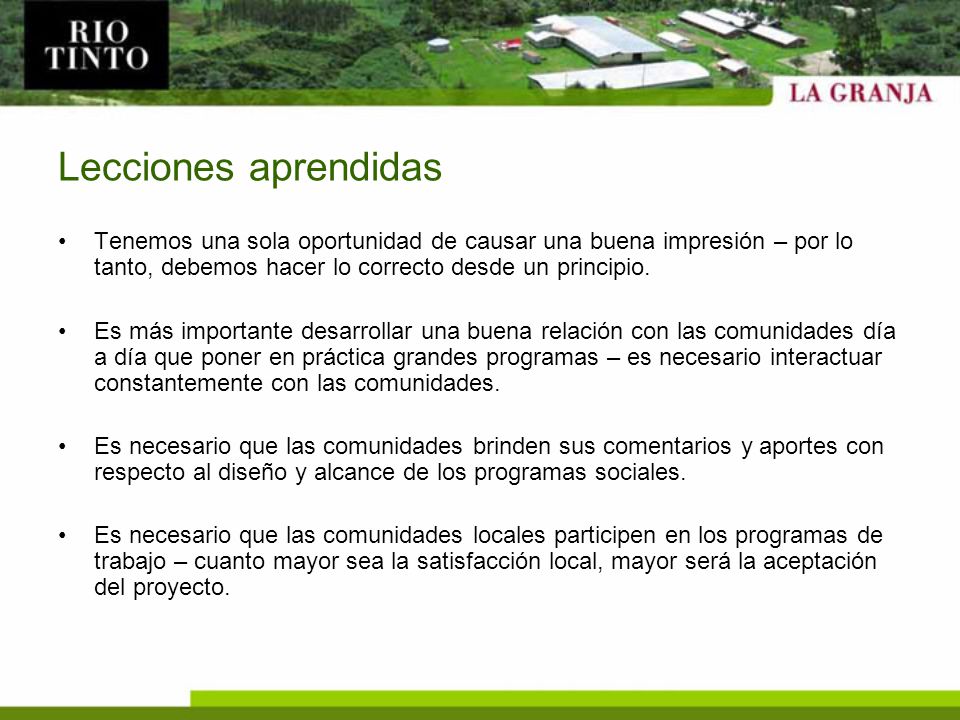 Lecciones aprendidas Tenemos una sola oportunidad de causar una buena impresión – por lo tanto, debemos hacer lo correcto desde un principio.