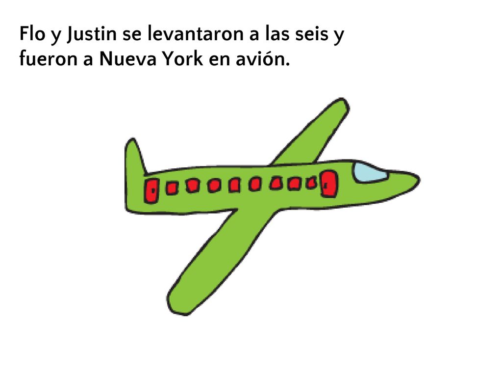 Flo y Justin se levantaron a las seis y fueron a Nueva York en avión.