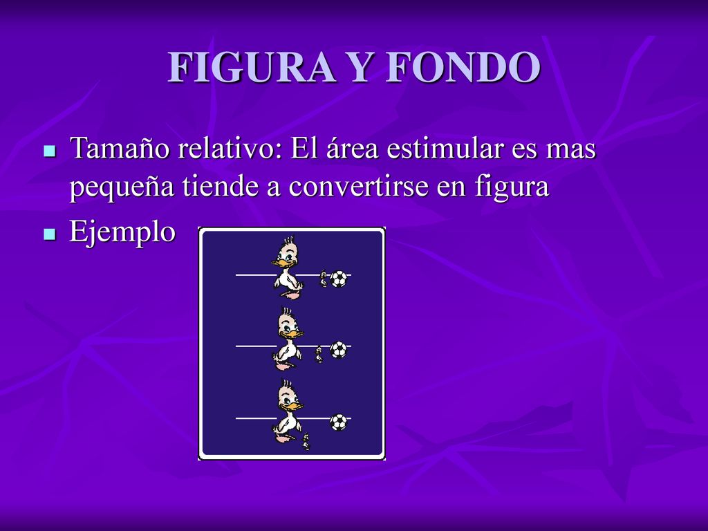FIGURA Y FONDO Tamaño relativo: El área estimular es mas pequeña tiende a convertirse en figura.