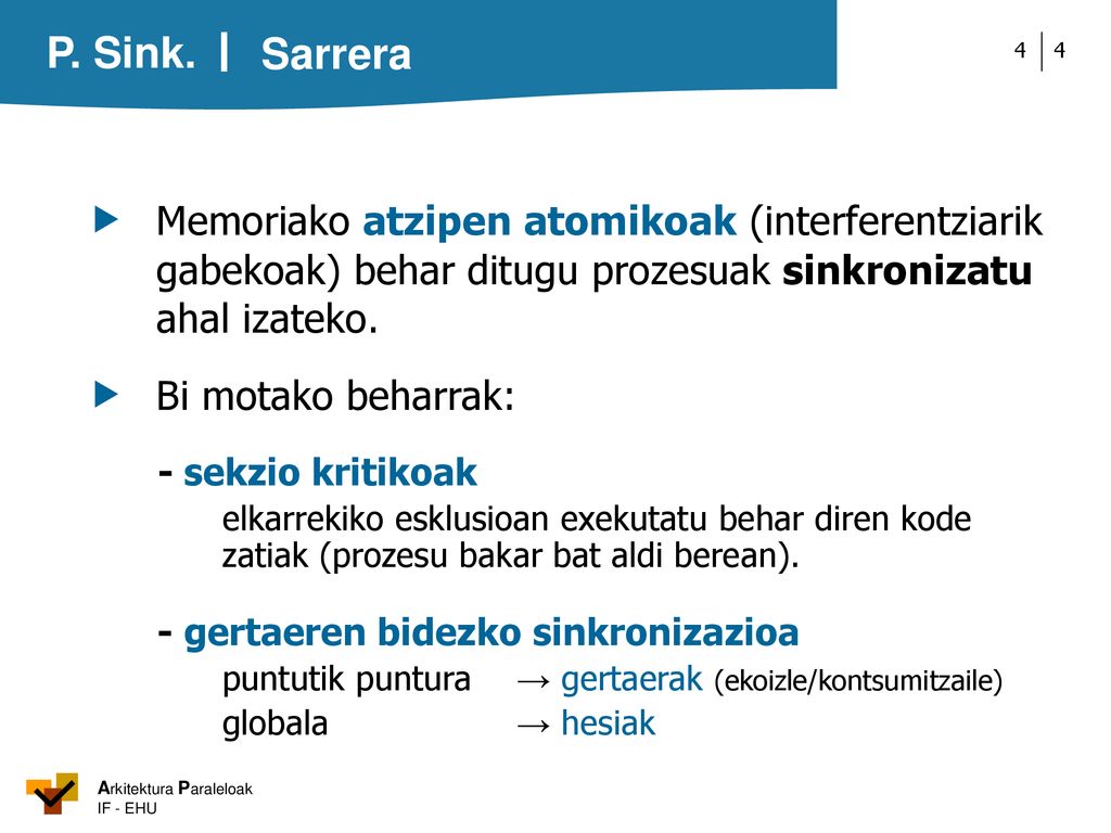 Sarrera  Memoriako atzipen atomikoak (interferentziarik gabekoak) behar ditugu prozesuak sinkronizatu ahal izateko.