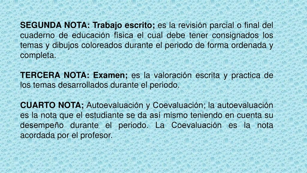 SEGUNDA NOTA: Trabajo escrito; es la revisión parcial o final del cuaderno de educación física el cual debe tener consignados los temas y dibujos coloreados durante el periodo de forma ordenada y completa.