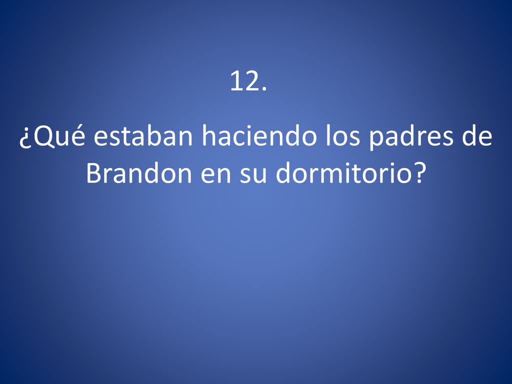 ¿Qué estaban haciendo los padres de Brandon en su dormitorio