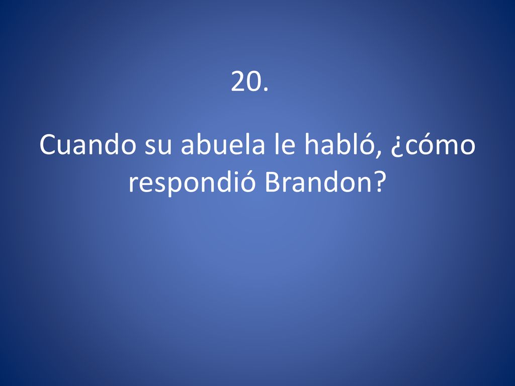 Cuando su abuela le habló, ¿cómo respondió Brandon