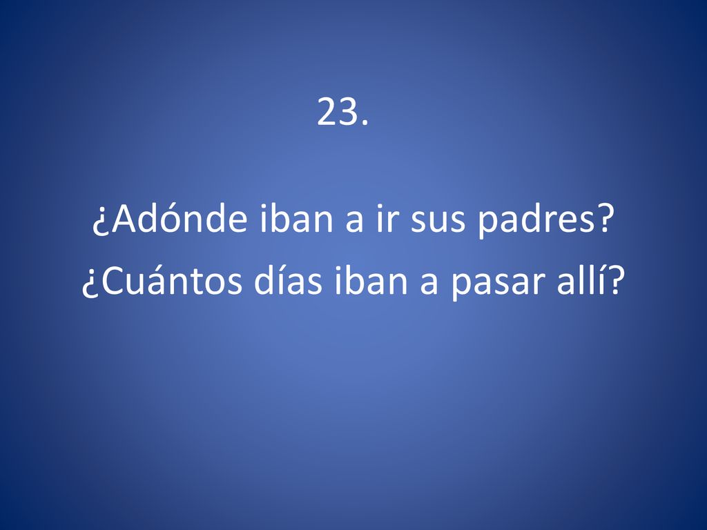 ¿Adónde iban a ir sus padres ¿Cuántos días iban a pasar allí