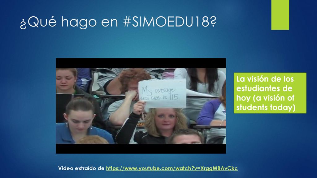 ¿Qué hago en #SIMOEDU18 La visión de los estudiantes de hoy (a visión of students today)
