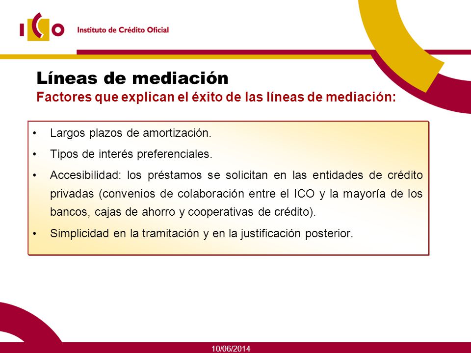 Líneas de mediación Factores que explican el éxito de las líneas de mediación: Largos plazos de amortización.