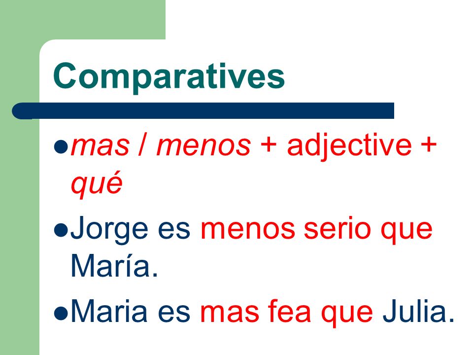 Comparatives mas / menos + adjective + qué