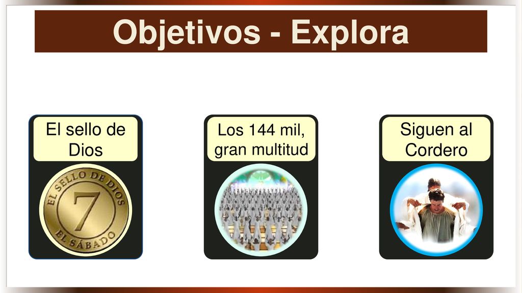 Objetivos - Explora El sello de Dios Siguen al Cordero